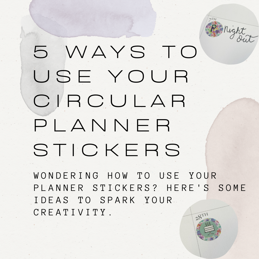 5 WAYS TO USE YOUR CIRCULAR PLANNER STICKERS