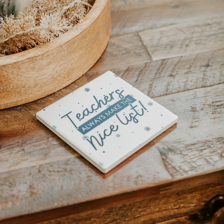 Ceramic Coaster: Teachers Always Make The Nice List